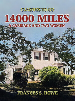 cover image of 14000 Miles, a Carriage and Two Women